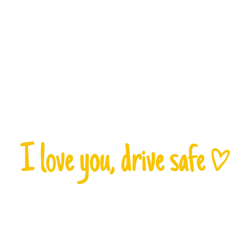 I love you,drive safe💕